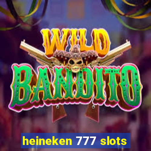 heineken 777 slots